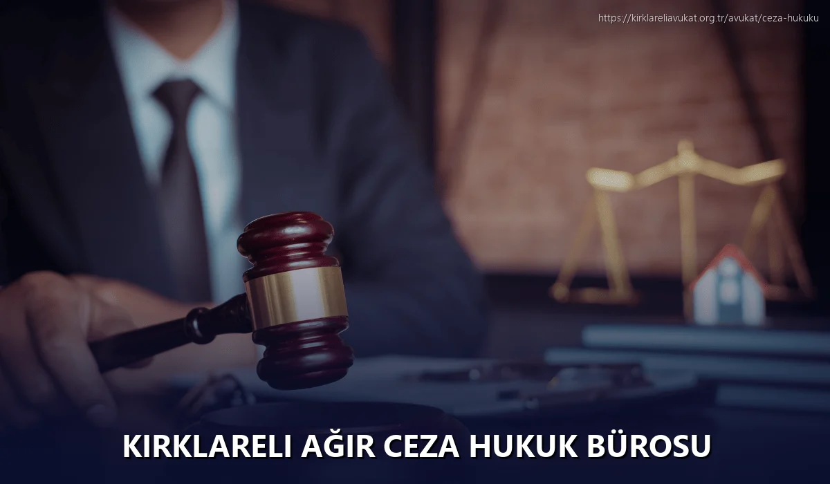 Kırklareli Ağır Ceza Hukuk Bürosu