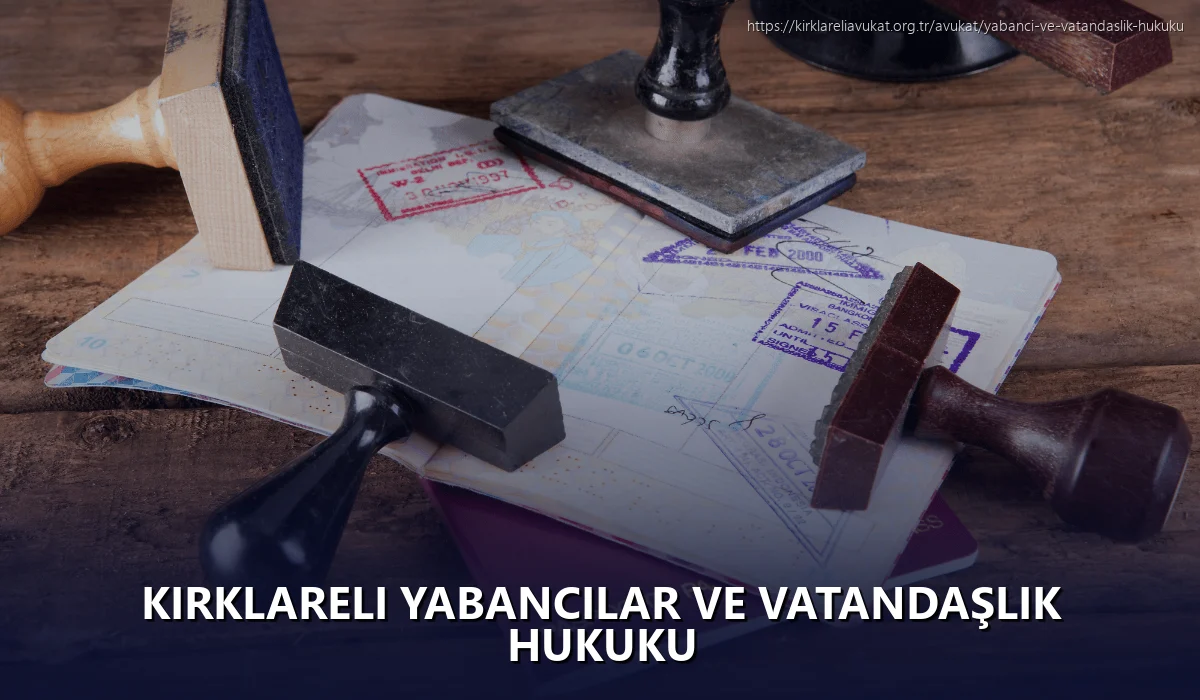 Kırklareli Yabancılar ve Vatandaşlık Hukuku